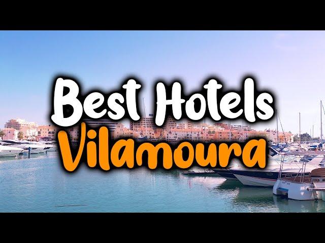 Best Hotels in Vilamoura - For Families, Couples, Work Trips, Luxury & Budget