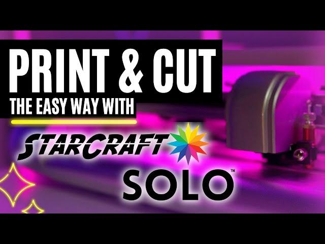 HOW TO PRINT AND CUT WITH STARCRAFT SOLO CUTTING MACHINE | SOLO BY STARCRAFT PRINT THEN CUT STICKERS