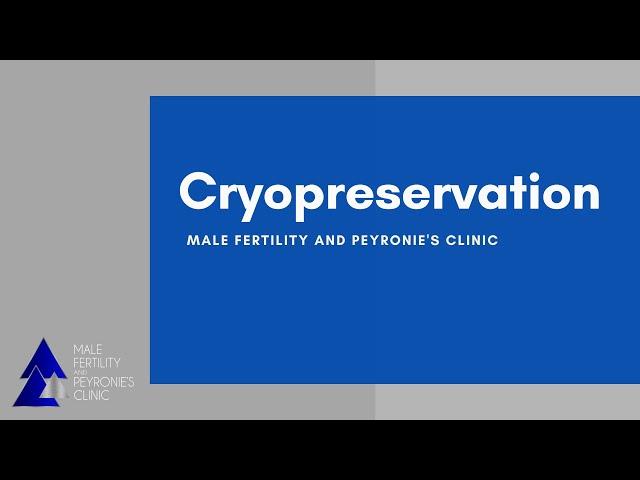 Cryopreservation: Male Fertility and Peyronie's Clinic