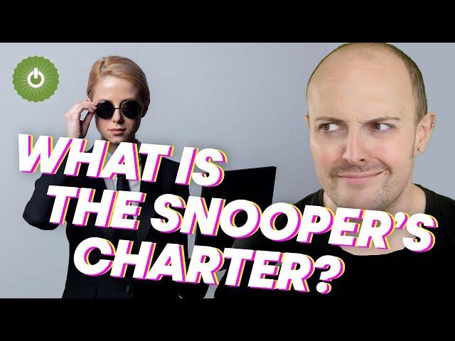 What is the Snooper's Charter?