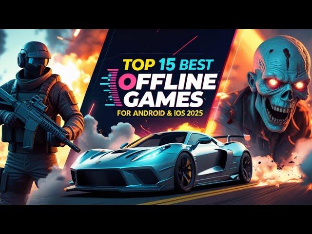 Top 15 Best Offline Games for Android & iOS in 2025