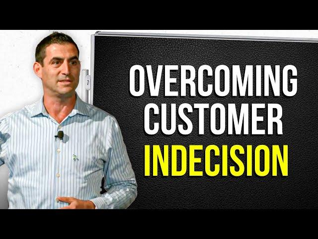 3 Strategies for Overcoming Customer Indecision and de-risking your deals