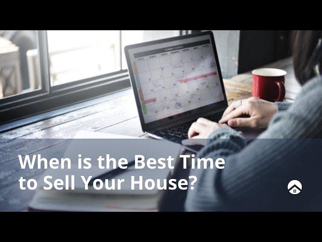 When is the Best Time to Sell Your House?