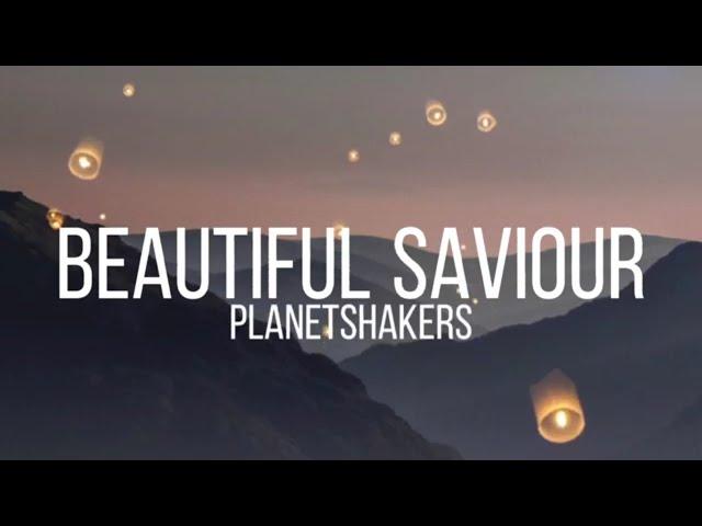 Beautiful Saviour - Planetshakers(Lyrics)