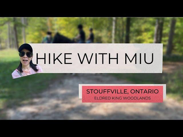 4K HIKE WITH MIU | ELDRED KING WOODLANDS | STOUFFVILLE, ONTARIO | SELF CARE