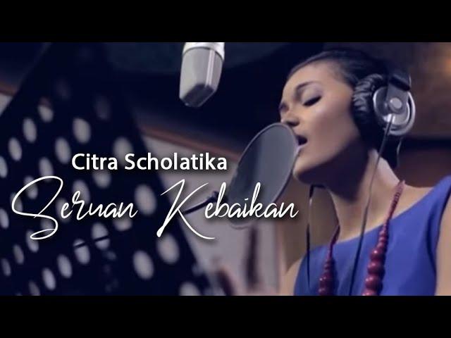 CITRA SCHOLASTIKA - SERUAN KEBAIKAN (OFFICIAL MUSIC VIDEO)