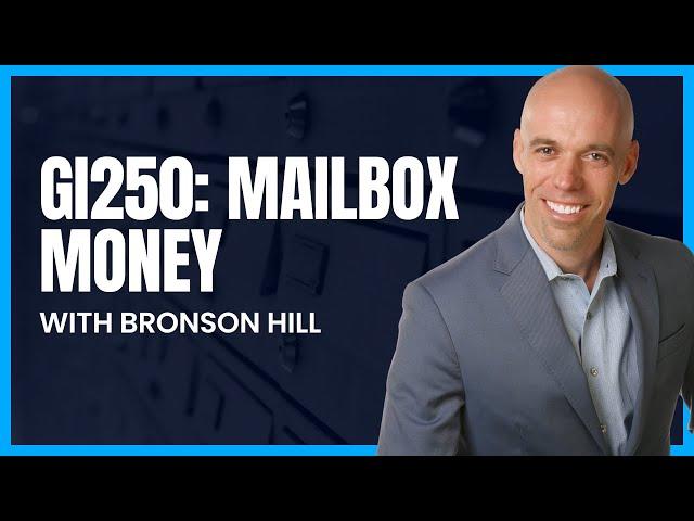 GI250: Mailbox Money with Bronson Hill