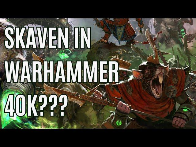 Should SKAVEN be in WARHAMMER 40k? | discussion | Warhammer 40k Lore