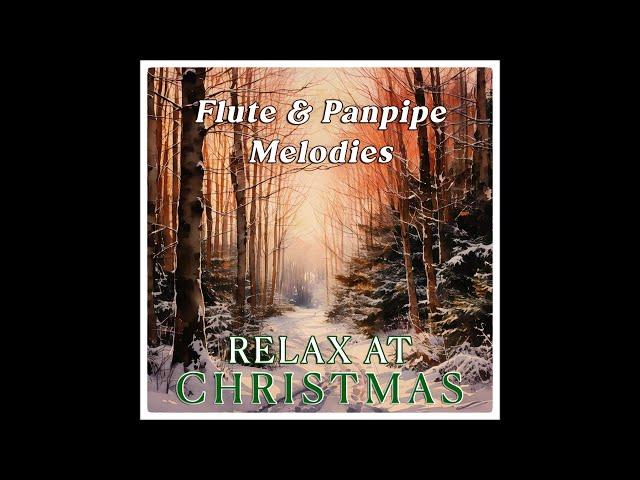 Relax At Christmas - Flute & Panpipe Melodies | Relaxing Soothing Christmas Music #christmas