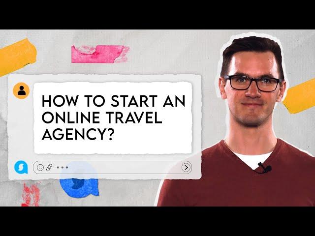 Travel Tech Expert Breaks Down Launching an Online Travel Agency