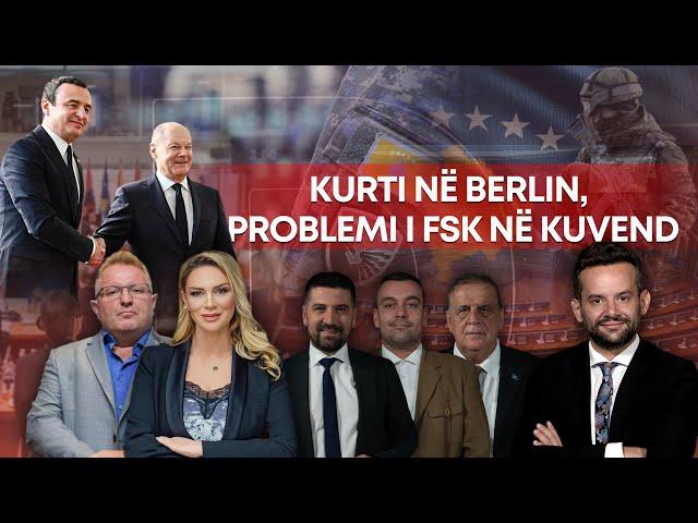  Politiko - Kurti në Berlin, problemi i FSK në Kuvend  - 14.10.2024