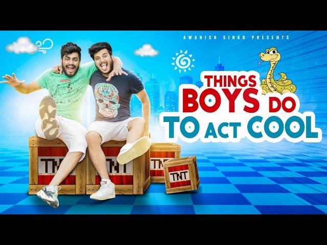 THINGS BOYS DO TO ACT COOL | Awanish Singh