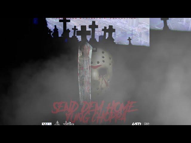 Yung Choppa - Send Dem Home (Official Audio)