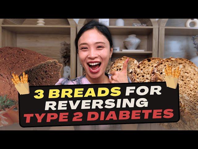 3 Breads for Reversing Type 2 Diabetes