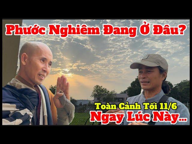 Phước Nghiêm Đang Ở Đâu? Thông Tin Nhiều Chiều… Toàn Cảnh Chiều Tối 11/6 #thayminhtue #phuocnghiem