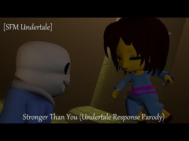 [SFM Undertale] Stronger Than You (Undertale Response Parody)
