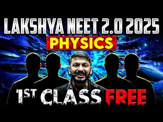 Lakshya NEET 2.0 2025 PHYSICS 1st Class FREE  Class 12th + NEET 2025