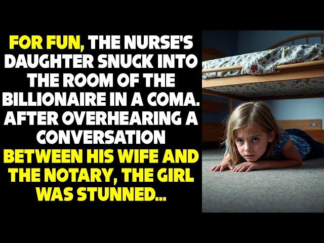 For fun, the nurse's daughter snuck into the room of the billionaire in a coma and overheard...