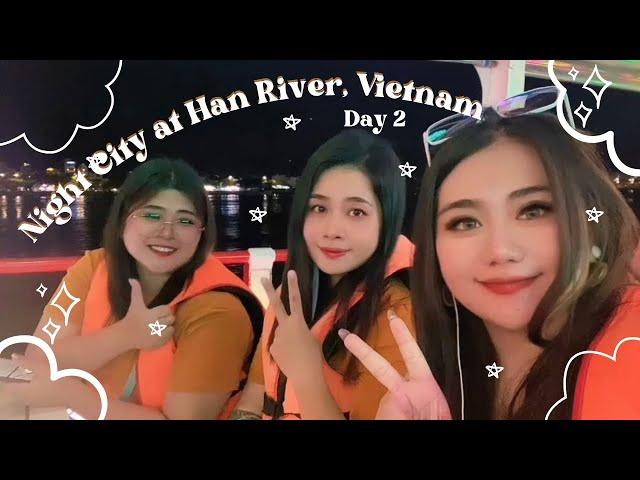 Trip to Da Nang, Vietnam Han River Night Cruise - Dragon Breathing Show ( Day 2-Part 2)