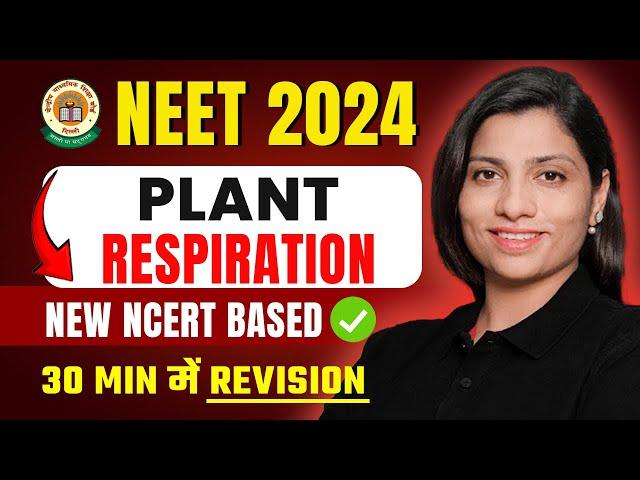 Plant Respiration in 30 Minutes | NEET 2024 Revision | New NCERT Based | Ritu Rattewal