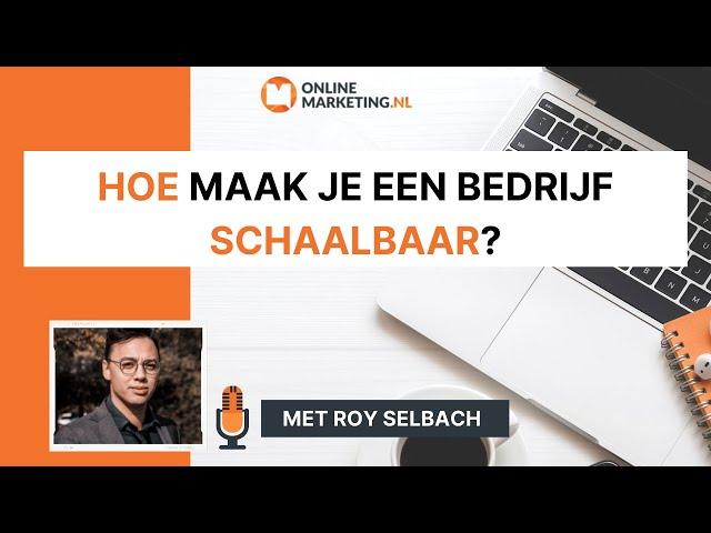 Je bedrijf schaalbaar maken. De gouden tips van online nomade Roy Selbach