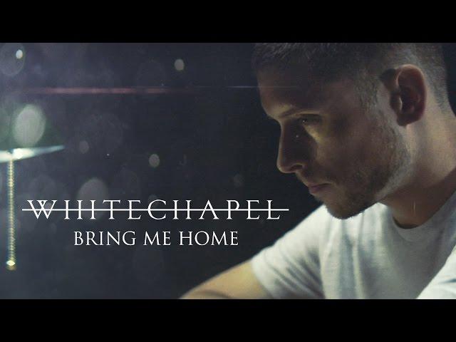 Whitechapel - Bring Me Home (OFFICIAL VIDEO)