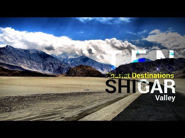 10 Best and Beautiful Places to Visit at Shigar Valley, Skardu Baltistan