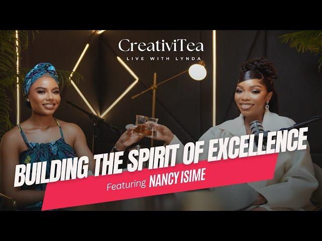 Building the Spirit of Excellence ft Nancy Isime | CreativiTEA EP 12