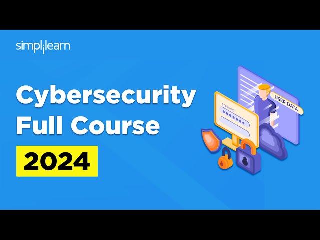 Cybersecurity Full Course | Cybersecurity Training For Beginners 2024 | Cybersecurity | Simplilearn