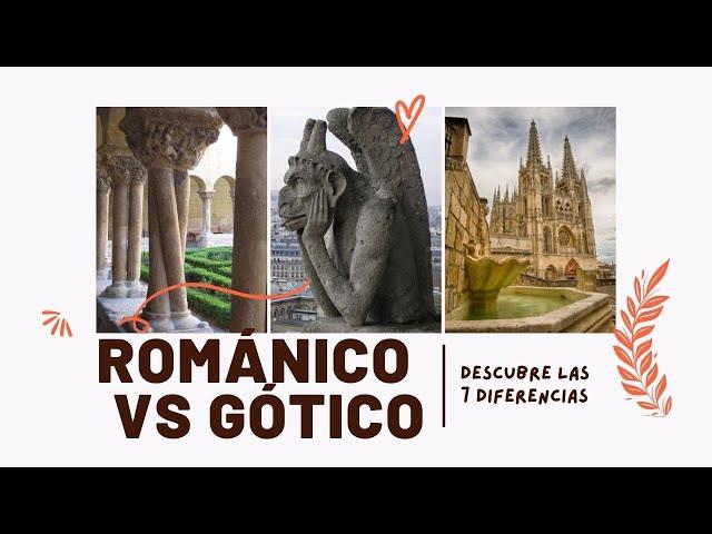 ROMÁNICO Y GÓTICO. Descubre sus 7 diferencias en tan sólo 10 minutos 