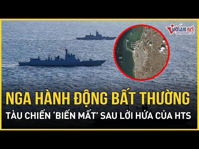 Nga hành động bất thường, loạt tàu chiến ở Syria ‘biến mất’ sau lời hứa của HTS | Báo VietNamNet