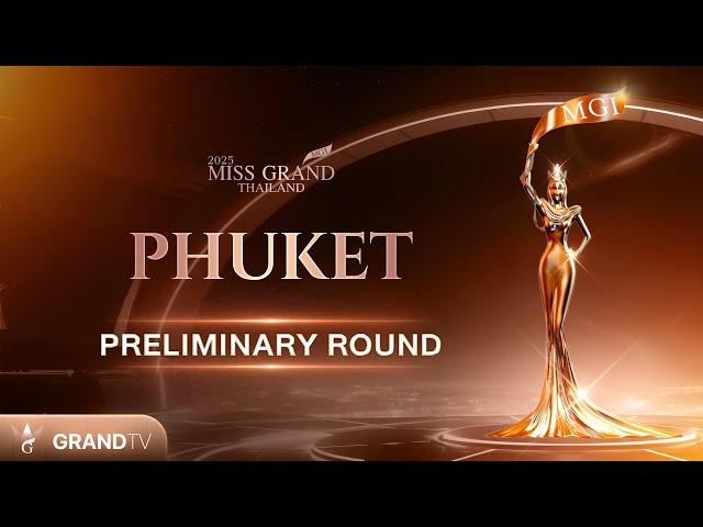 MISS GRAND PHUKET 2025  | PRELIMINARY