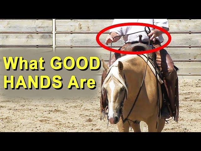 What Good Hands Are... And What They Are Not - Horse Training, Horsemanship, Reining, Cutting Horses