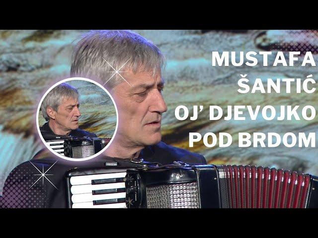 Mustafa Šantić - Oj' Djevojko Pod Brdom