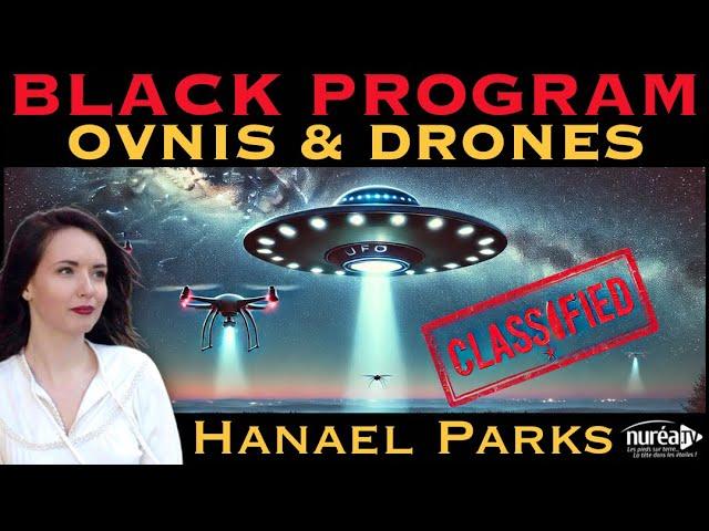 « Black Program : OVNIs & Drones » avec Hanael Parks