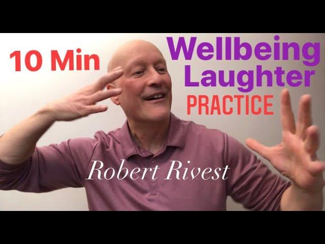 Wellbeing Laughter & Stress Relief. The Rivest Method of Joyful Living. Robert Rivest Master Trainer