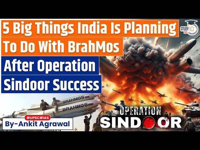 5 Things India Is Planning To Do With BrahMos After Op Sindoor Success | Ankit Agrawal Study IQ