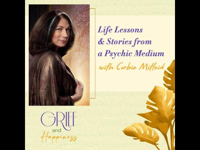 Life Lessons & Stories from a Psychic Medium with Corbie Mitleid