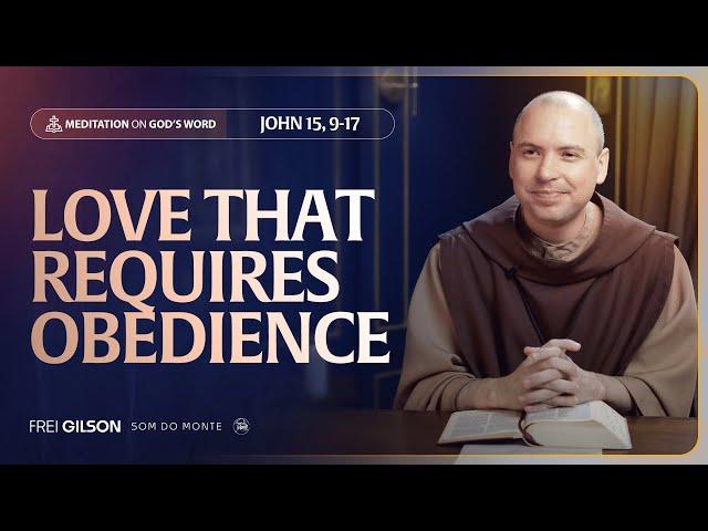 Love that requires obedience | (John 15, 9-17) #124