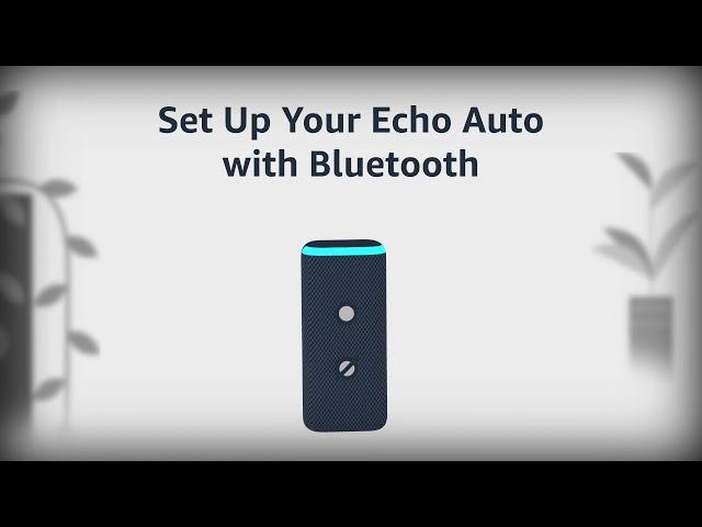 How to Set Up Amazon Echo Auto in Your Car with Mobile Phone and Bluetooth - Amazon Alexa