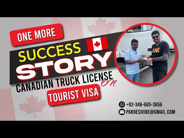 Truck Lisence on Canadian Tourist Visa | Success Story