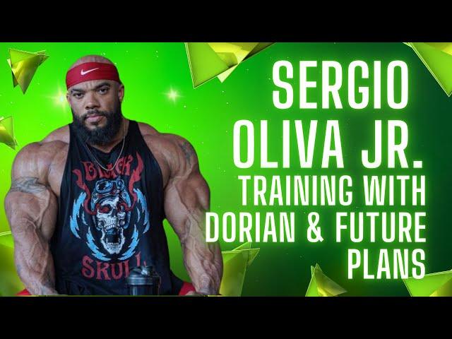 SERGIO OLIVA JR: Training with Dorian Yates & Future Plans