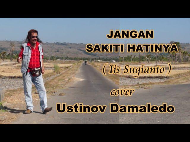 Lagu Nostalgia, JANGAN SAKITI HATINYA, cover USTINOV DAMALEDO Musik AGUS DON