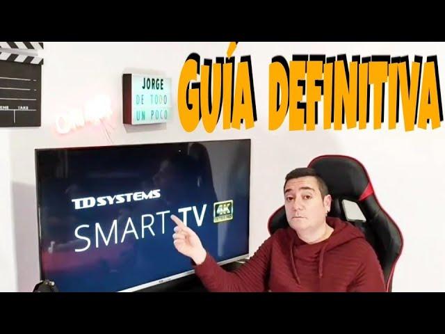 TD SYSTEMS Smart TV Guía definitiva Configuraciones y Funciones