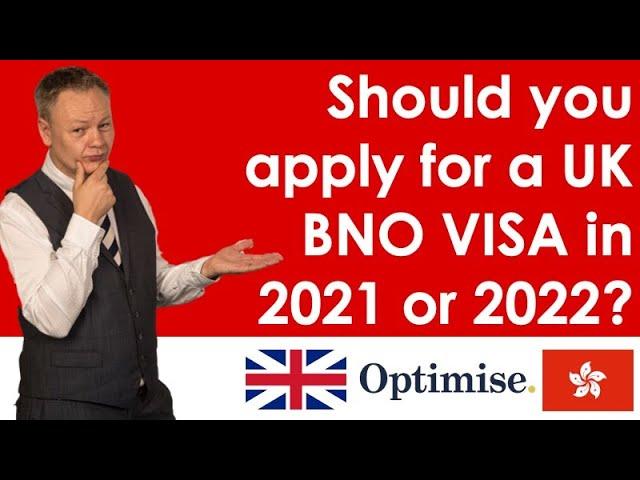 Should you apply for a UK BNO VISA in 2021 or 2022?