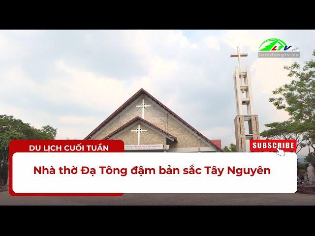 Nhà thờ Đạ Tông đậm bản sắc Tây Nguyên  | Lâm Đồng TV