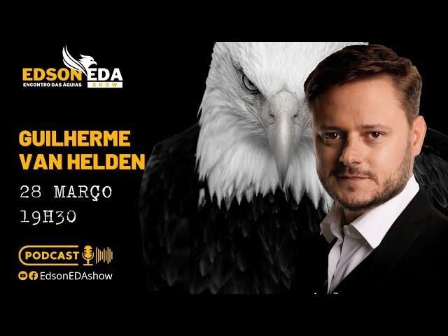 EDSON EDA SHOW #EP26 - GUILHERME VAN HELDEN