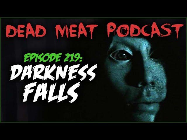 Darkness Falls (Dead Meat Podcast Ep. 219)