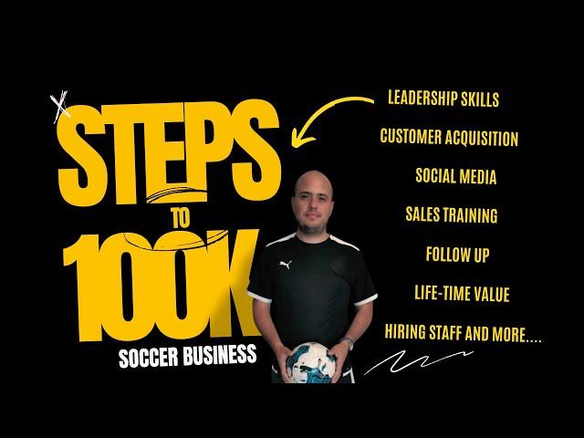 ️ 10 Steps to Grow Your Soccer Training Business to $100k/ a Year