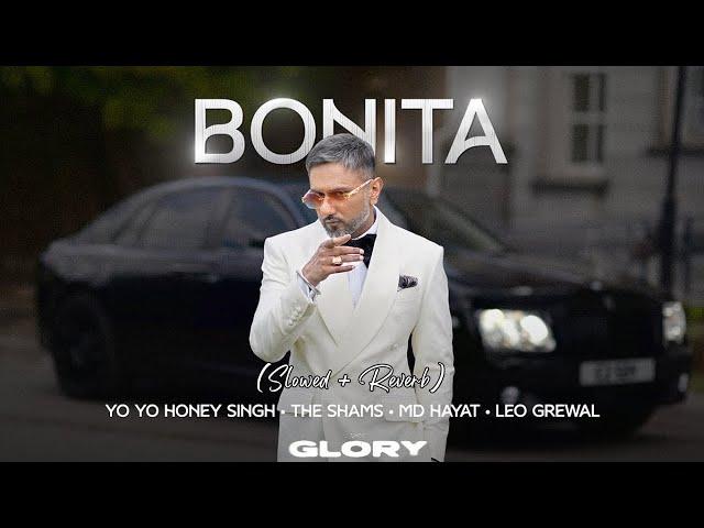 Bonita (Slowed + Reverb) | Yo Yo Honey Singh | Glory